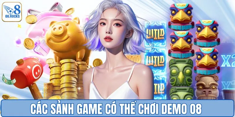 Các sảnh game có thể chơi demo tại O8