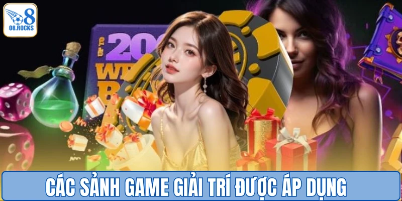 Các sảnh game giải trí được áp dụng