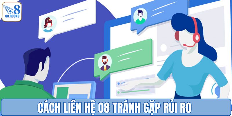 Cách liên hệ O8 tránh gặp rủi ro