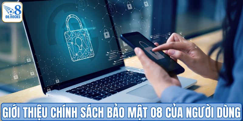Giới thiệu chính sách bảo mật O8 của người dùng