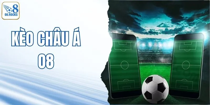 Kèo Châu Á - Bật Mí Cách Soi Kèo Chuẩn Tại O8