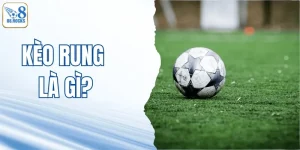 Kèo Rung Là Gì? Khám Phá Những Mẹo Chơi Siêu Hay Từ Cao Thủ