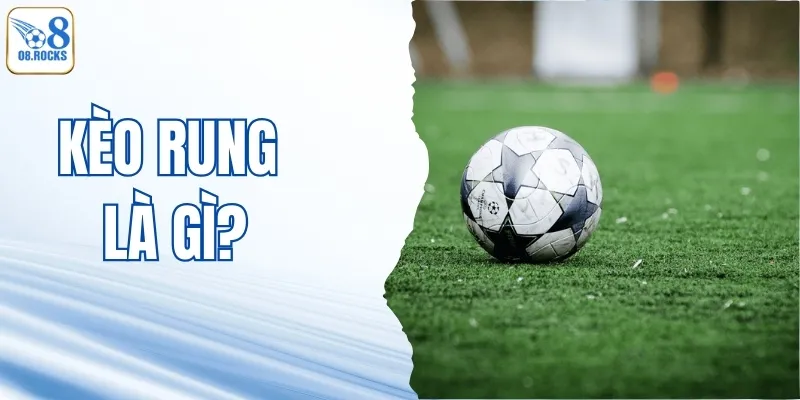 Kèo Rung Là Gì? Khám Phá Những Mẹo Chơi Siêu Hay Từ Cao Thủ