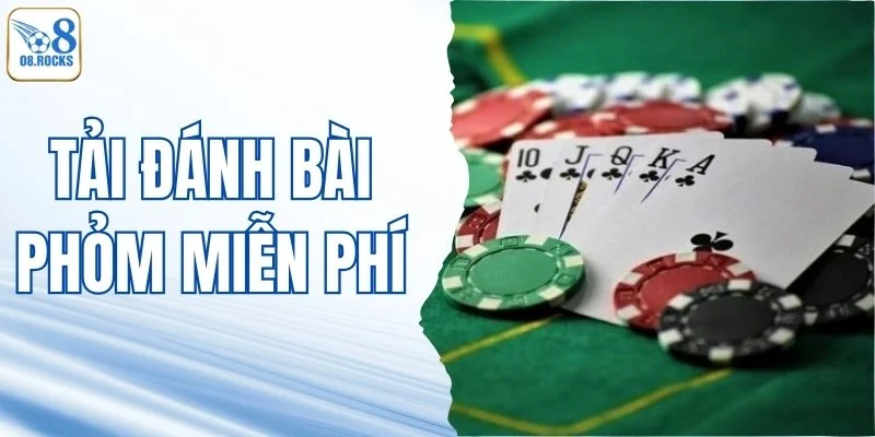 Tải Đánh Bài Phỏm Miễn Phí - Nơi Hội Tụ Cao Thủ Bài Việt